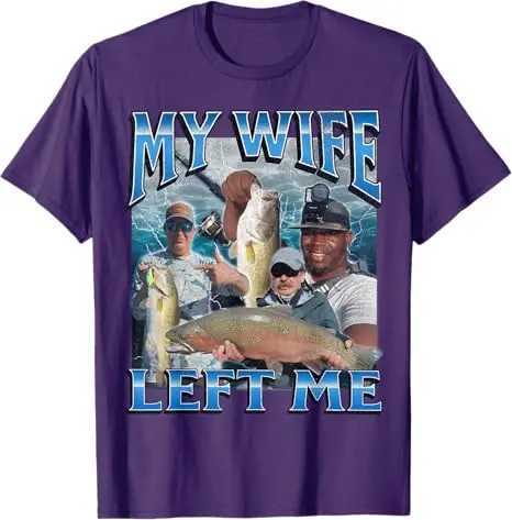 My Wife Left Me Funny Offensive Fishing Meme Bootleg Graphic T-Shirt Mens Fashion Fisherman Saying Tee Summer Outdoor Clothes X250403