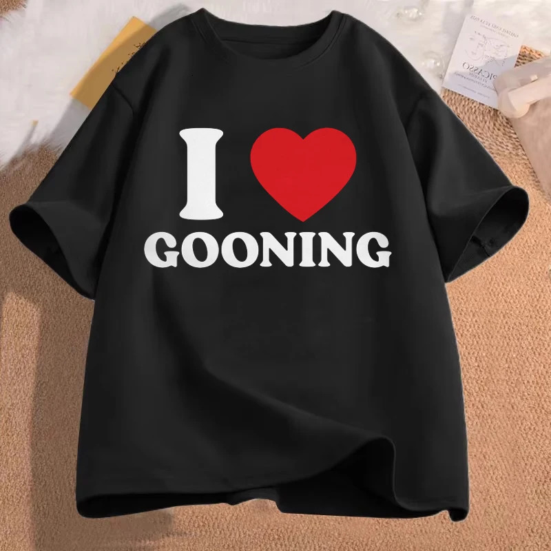 Funny I Love Gooning Graphic T Shirts for Women Men Humor Streetwear Tee Shirt Tops Short Sleeve Unisex T Shirt Clothing 251103