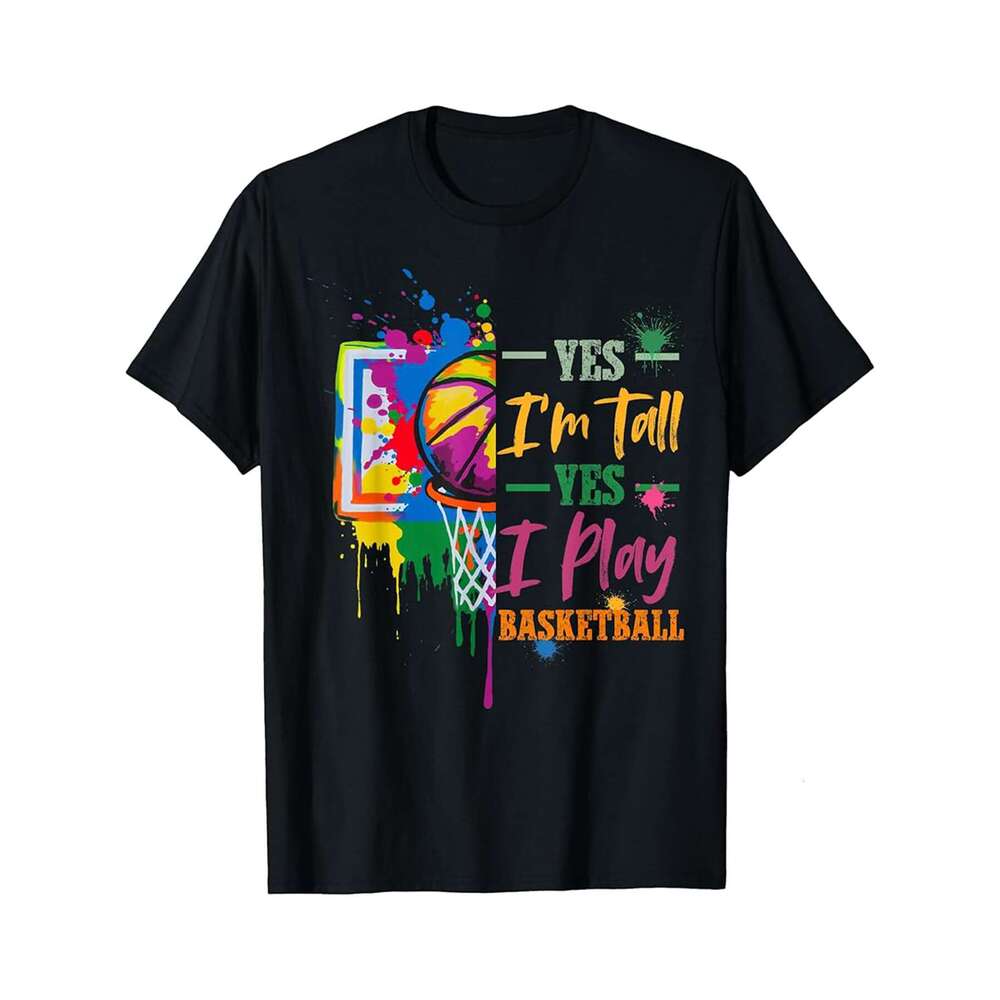 Designer T shirt Yes Im Tall Yes I play Basketball Sport Funny Basketball 90s Kid Never Die - 220g Tshits