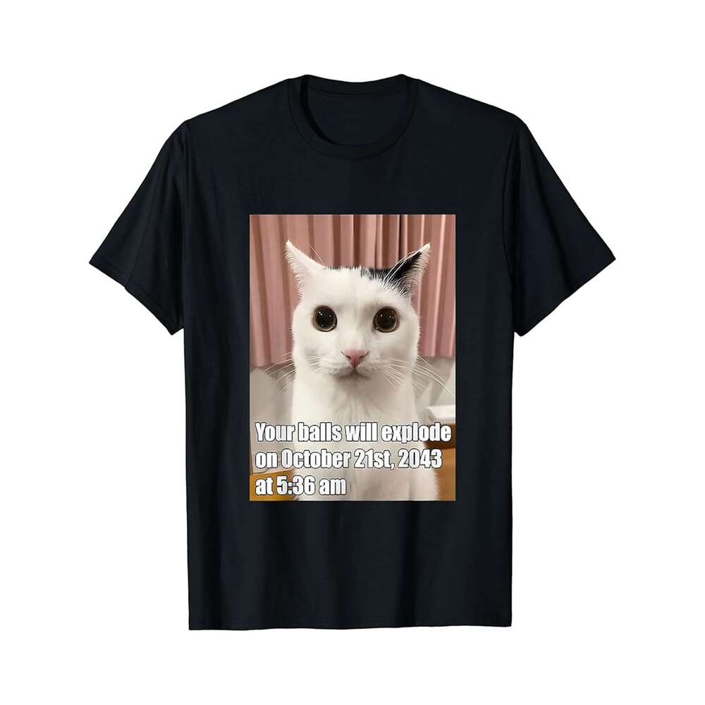 Designer T shirt Your Balls Will Explode Cat Funny Oddly Specific Dank Meme 90s Kid Never Die - 220g Tshits