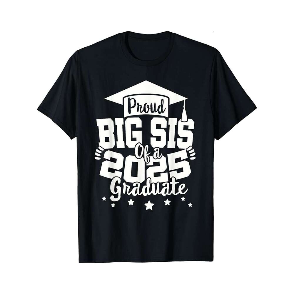 Designer T shirt Big Sis of a 2025 Graduate Class Senior Graduation Grad 25 - 220g Tshits