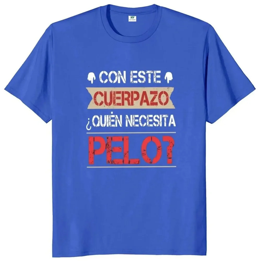 Mens Tshirt Body Needs Hair Fun Short Sleeves Spanish Text Divertido Homme Camiseta 100 Cotton Novel Large 250408