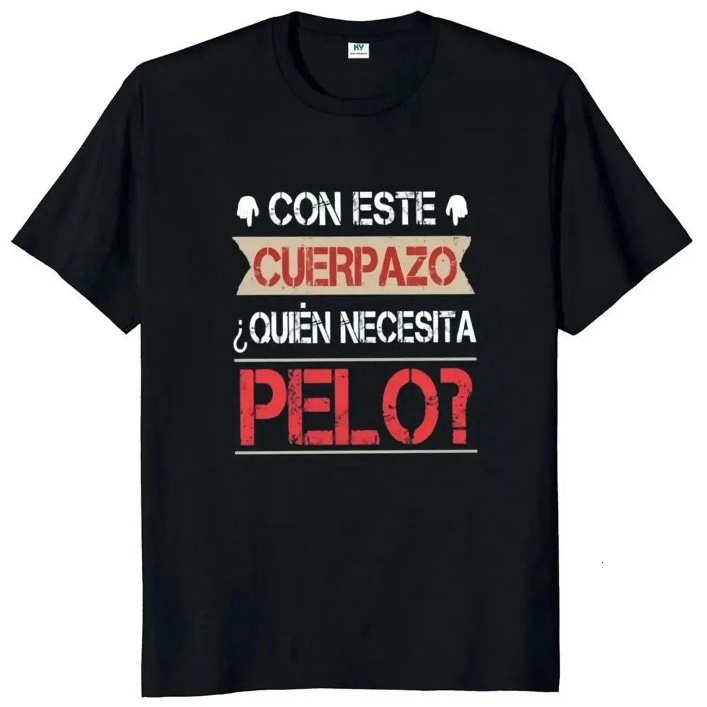 Mens Tshirt Body Needs Hair Fun Short Sleeves Spanish Text Divertido Homme Camiseta 100 Cotton Novel Large 250408
