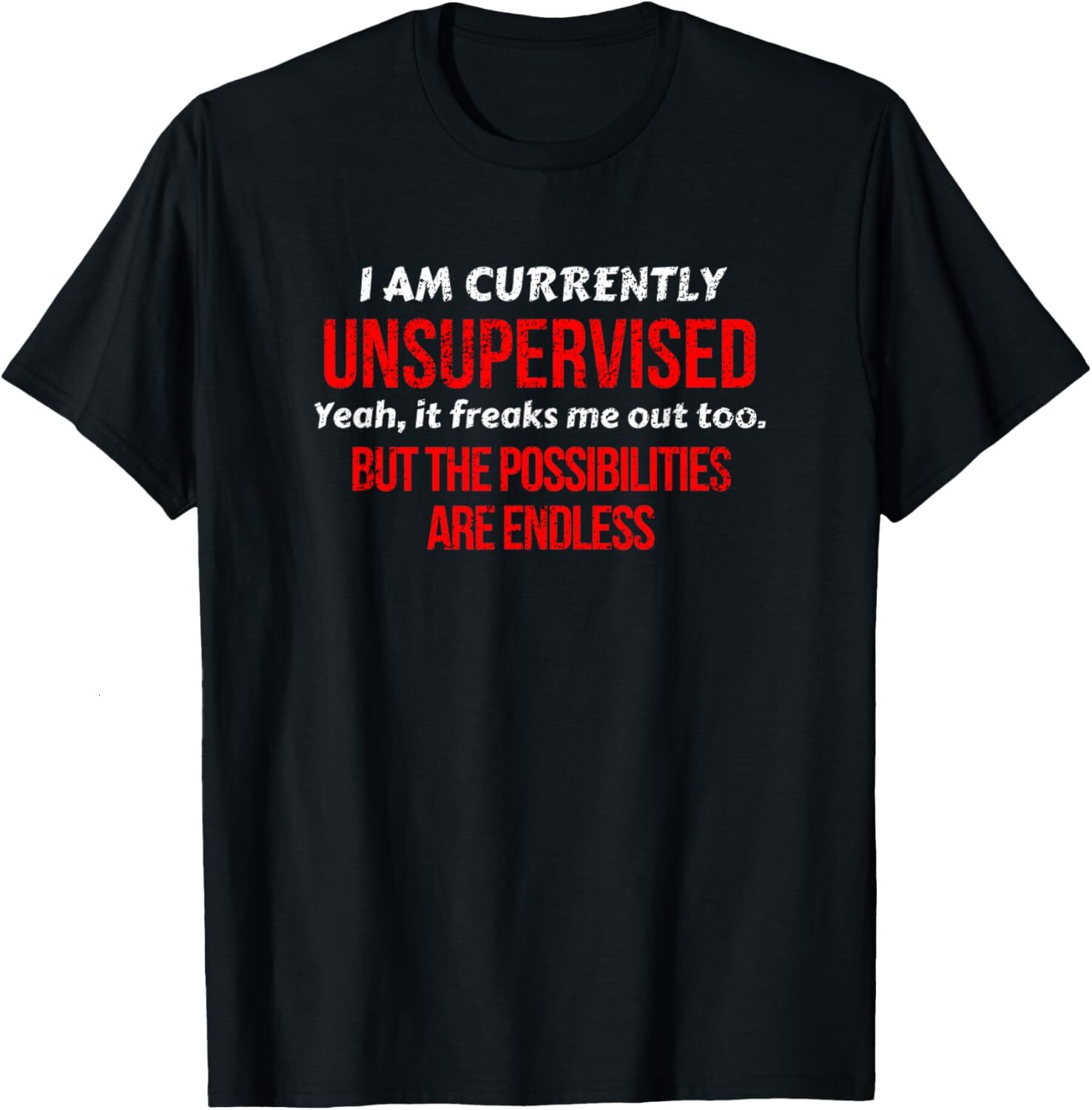T shirt for Mens I Am Currently Unsupervised Adult Humor Novelty Tshirt Graphic Tee Casual Tops Clothes Short sleeve