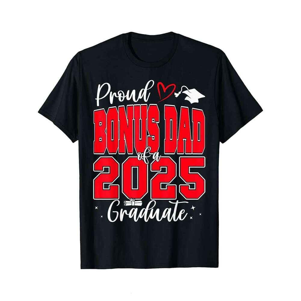 Designer T shirt Proud Bonus Dad of a Class of 2025 Graduate Graduation - 220g Tshits