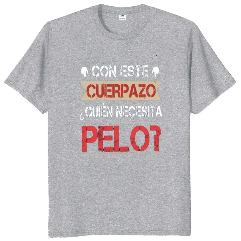 Mens Tshirt Body Needs Hair Fun Short Sleeves Spanish Text Divertido Homme Camiseta 100 Cotton Novel Large 250408
