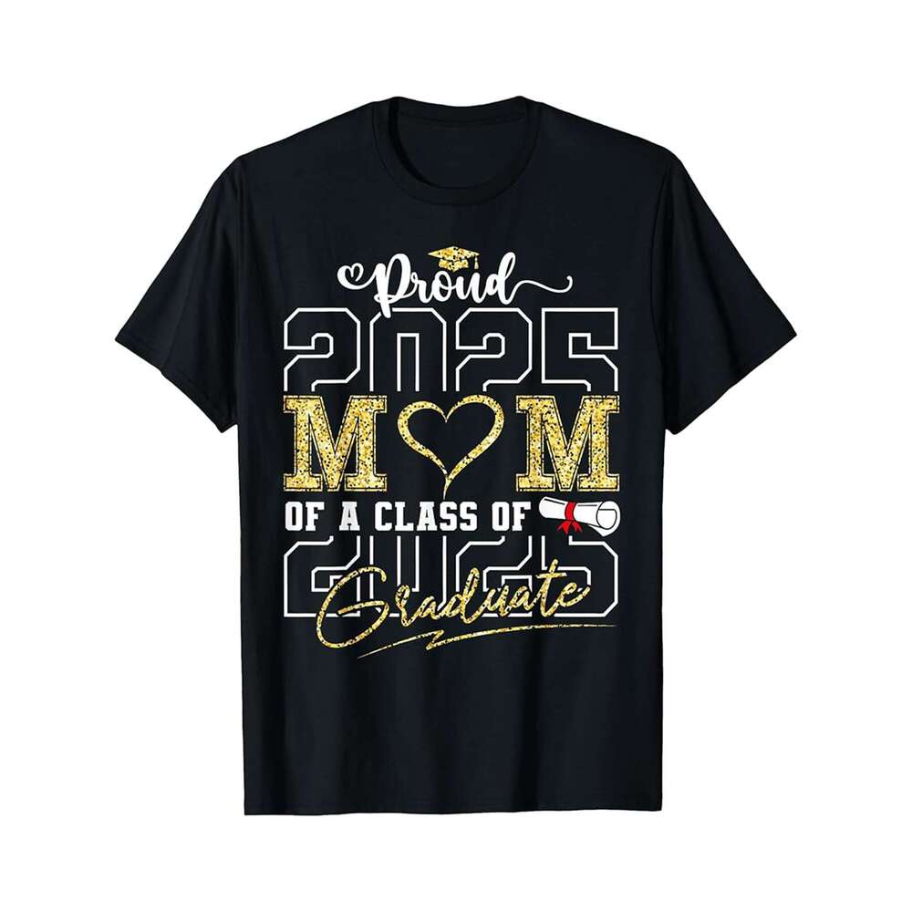 Designer T shirt Proud Mom of A 2025 Graduate Senior Class of 2025 Graduation - 220g Tshits