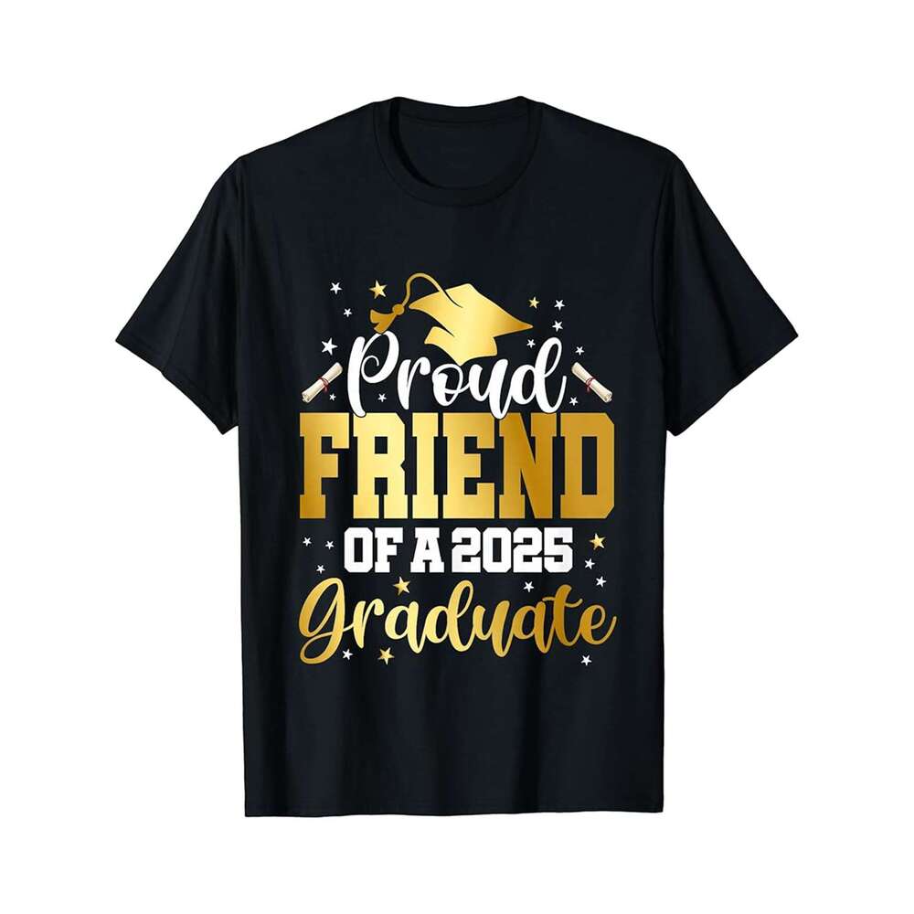 Designer T shirt Friend of a 2025 Graduate Class Senior Graduation Grad 25 - 220g Tshits