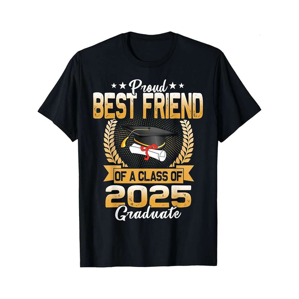 Designer T shirt Proud Best Friend Of A Class Of 2025 Graduate Graduation - 220g Tshits