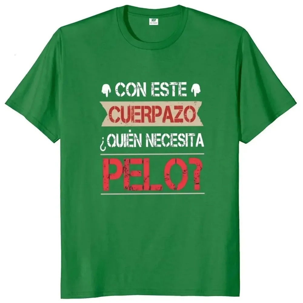 Mens Tshirt Body Needs Hair Fun Short Sleeves Spanish Text Divertido Homme Camiseta 100 Cotton Novel Large 250408