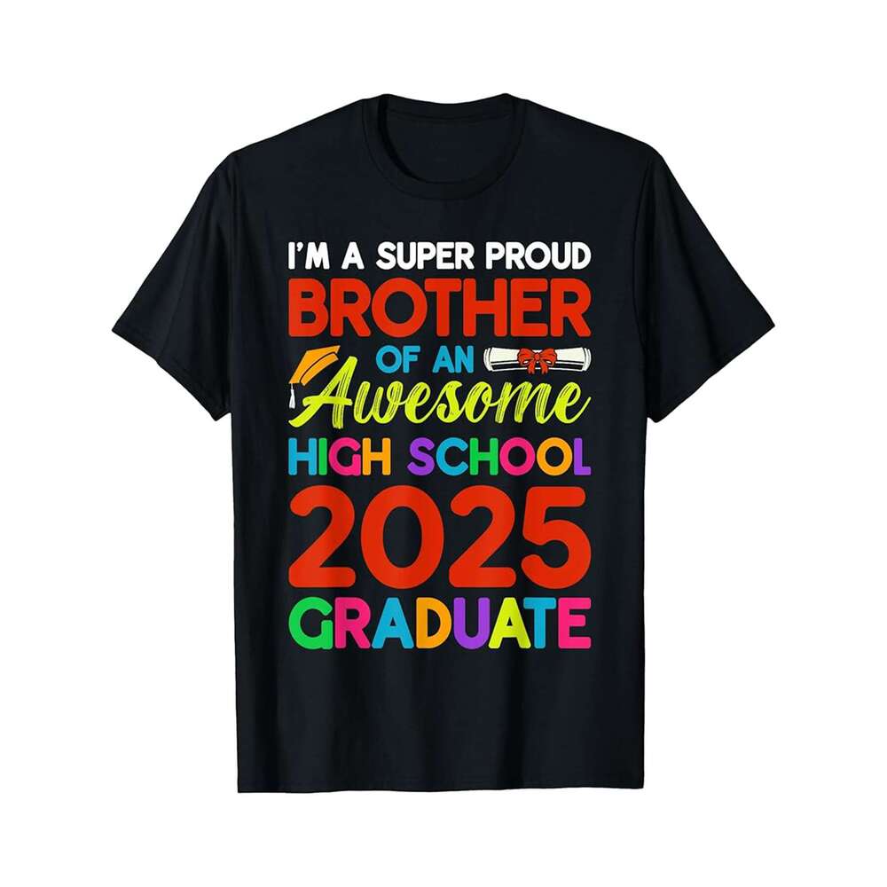 Designer T shirt Proud Brother Of A 2025 High School Graduate Graduation - 220g Tshits