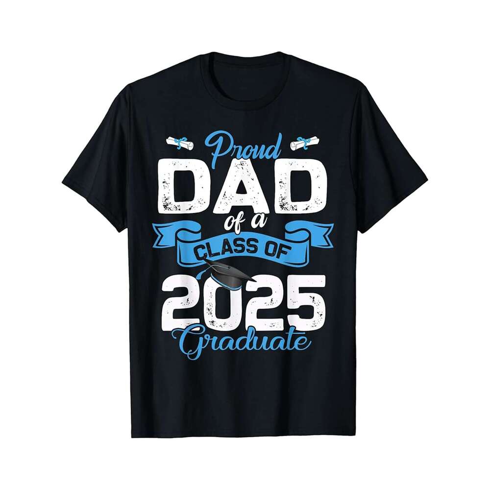 Designer T shirt Proud Dad of A 2025 Graduate Senior Class of 2025 Graduation - 220g Tshits