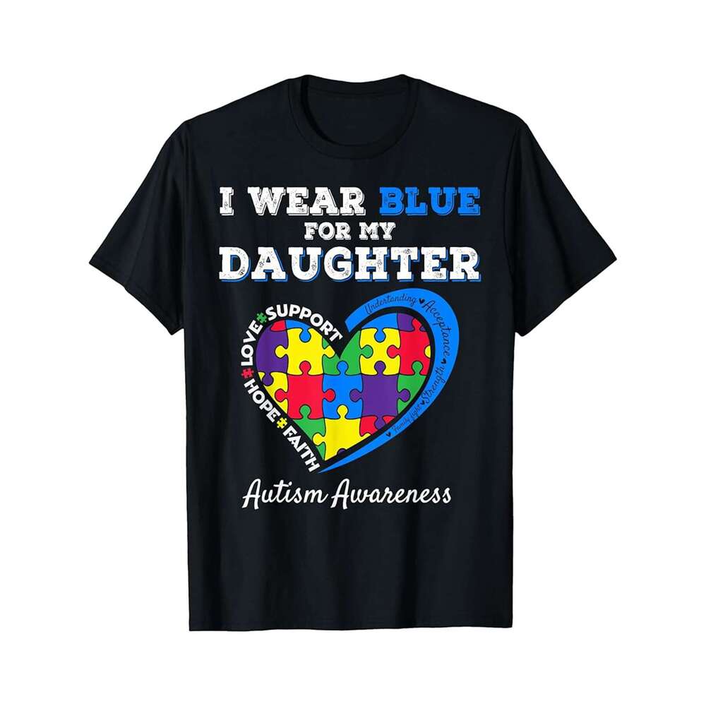 Designer T shirt I Wear Blue For My Daughter Autism Awareness Dad Mom - 220g Tshits