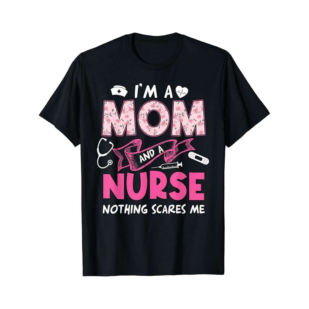 Designer T shirt Im A Mom And A Nurse Nothing Scares Me Funny Nurse Mom - 220g Tshits