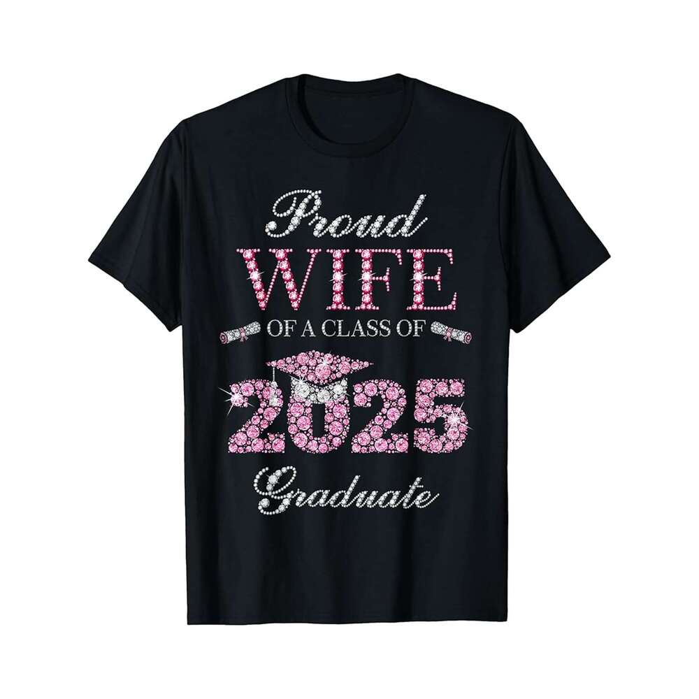 Designer T shirt Proud Wife of a class of 2025 graduate for graduation - 220g Tshits