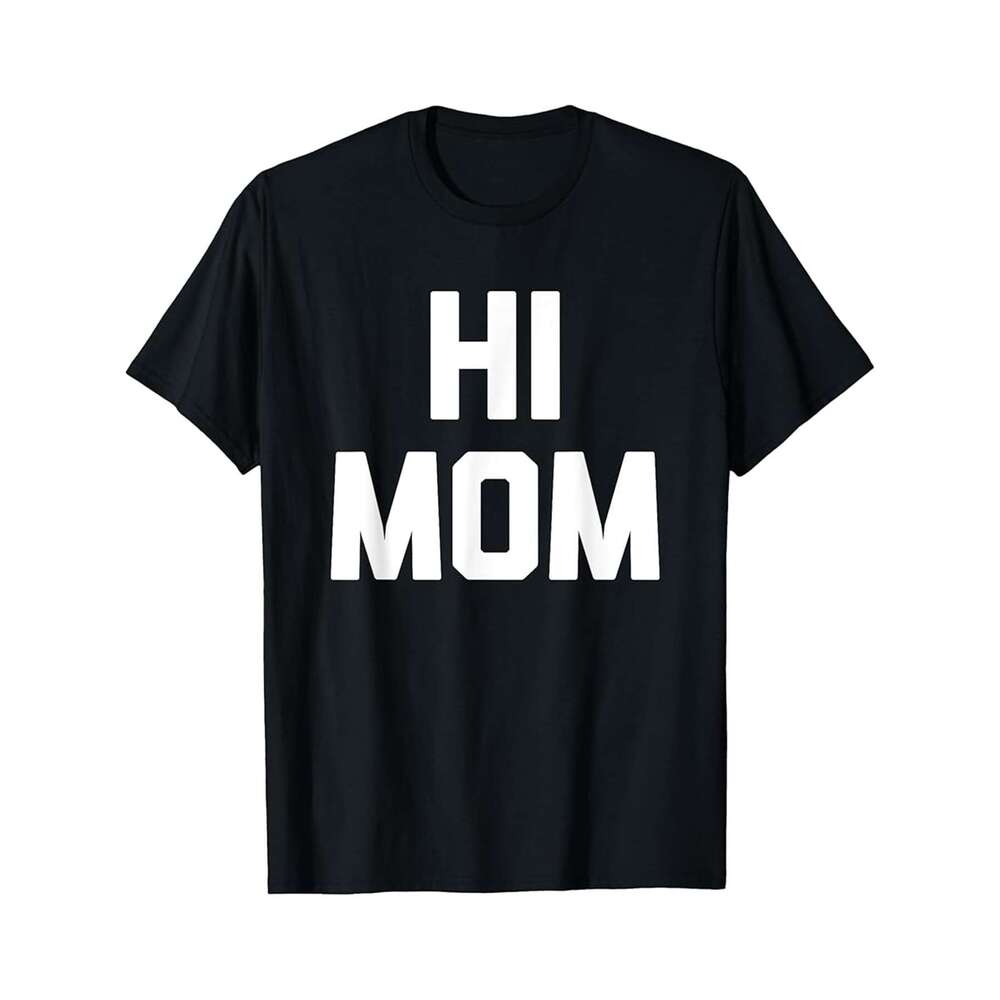 Designer T shirt Hi Mom T-Shirt funny saying sarcastic novelty humor cute Mom - 220g Tshits
