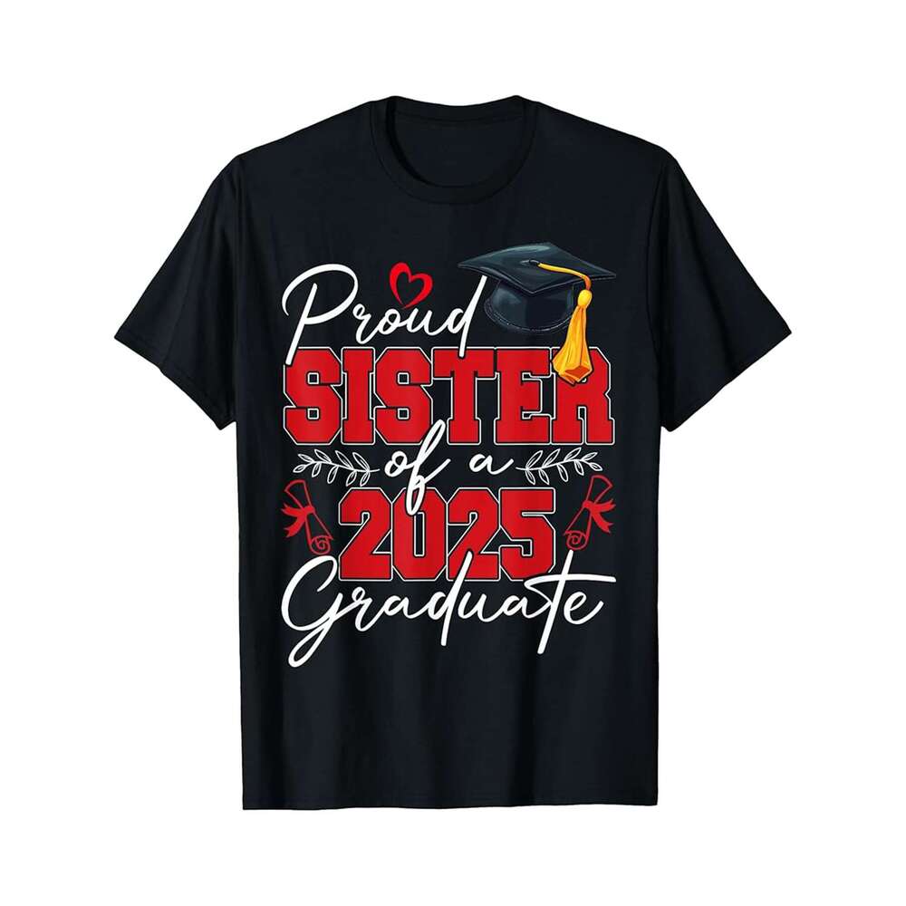 Designer T shirt Proud Sister of a class of 2025 graduate senior graduation - 220g Tshits