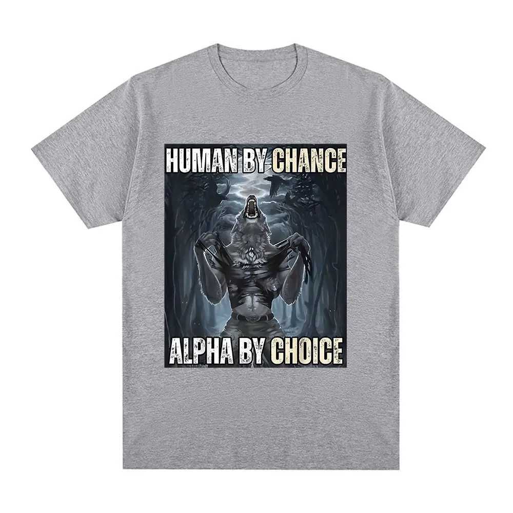 Human By Chance Alpha By Choice Wolf Funny Meme T-shirt Mens casual cotton retro short sleeved oversized street T-shirtXJ250409