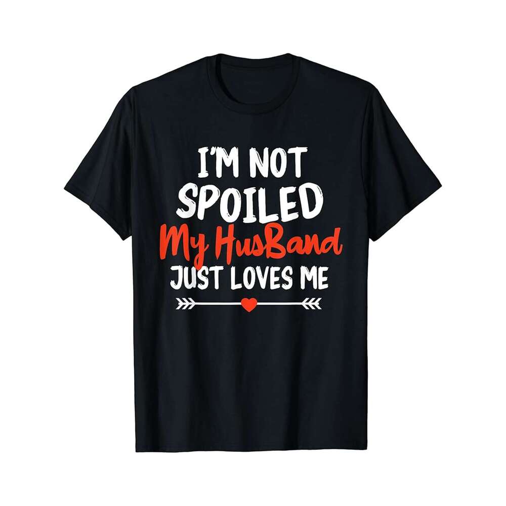 Designer T shirt Im Not Spoiled My Brother Just Loves Me Funny Sister Sibling - 220g Tshits