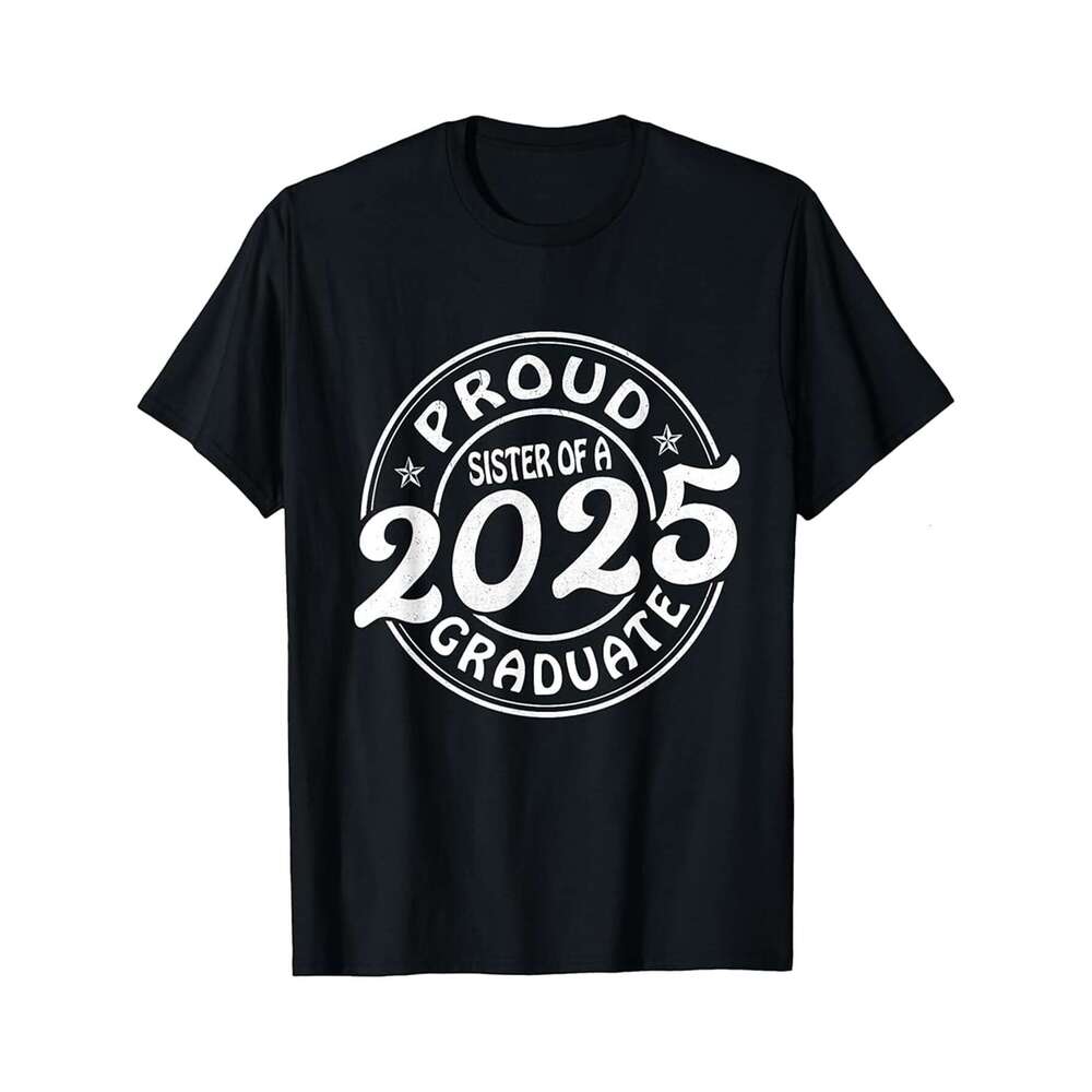 Designer T shirt Proud Sister of a 2025 Senior Shirt Graduation Class of 2025 - 220g Tshits