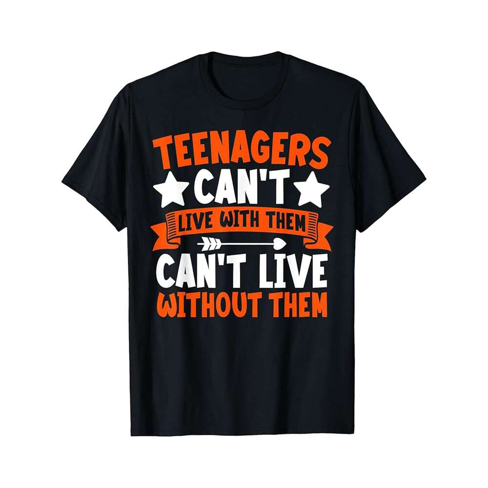Designer T shirt Teenagers Cant Live With Them Cant Live Without Them Mom - 220g T shits