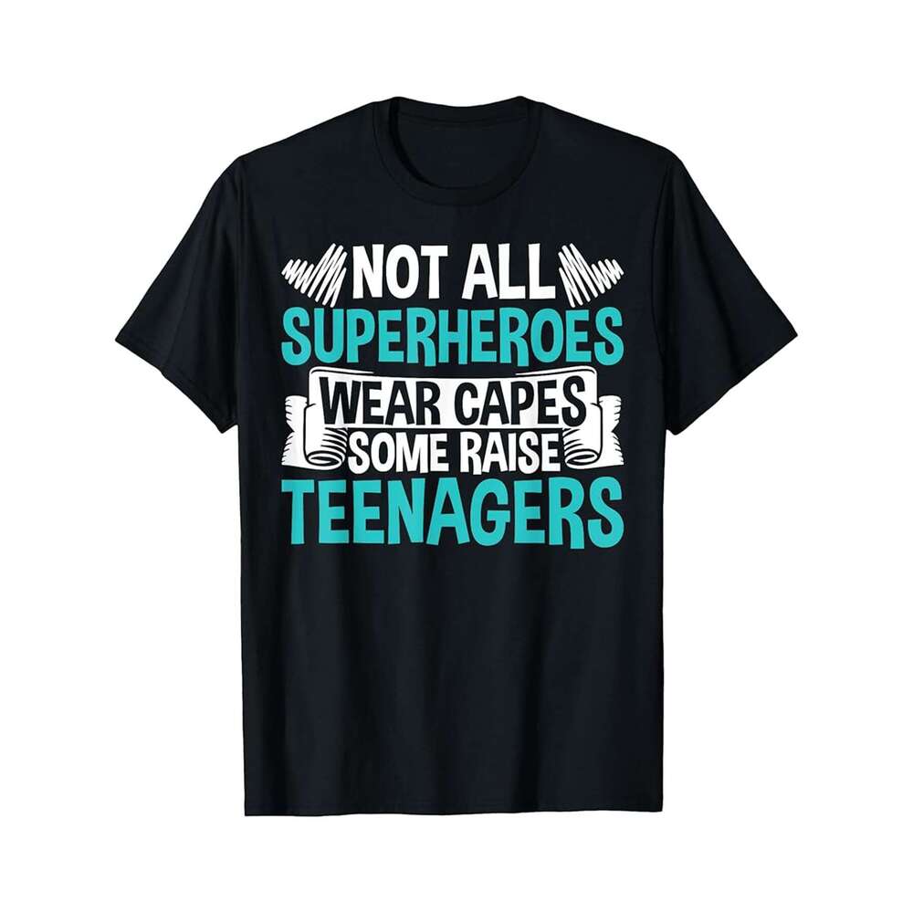 Designer T shirt Not All Superheroes Wear Capes Some Raise Teenagers Mom - 220g T shits