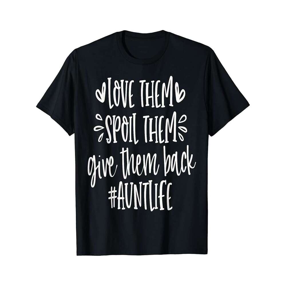 Designer T shirt Sweet Aunt love them spoil them amp give them back Aunt Lovers - 220g T shits