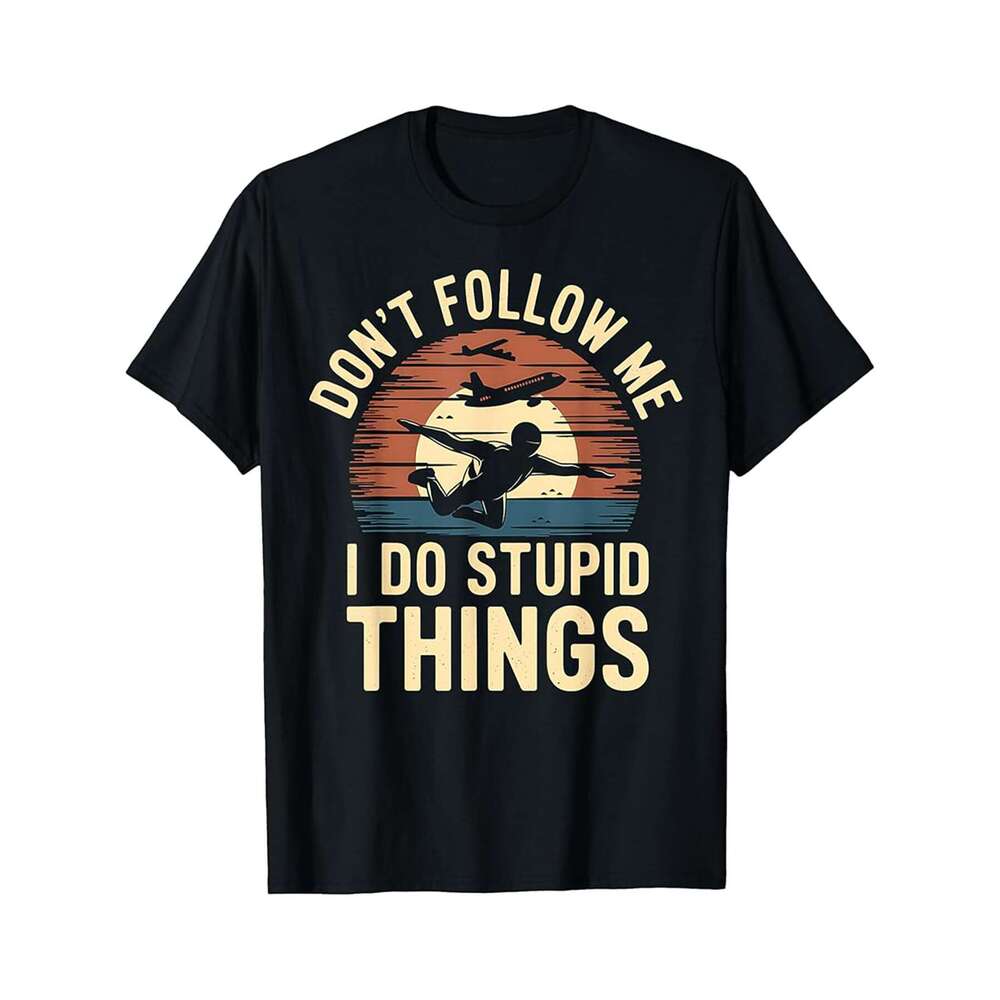 Designer T shirt Skydiving Dont Follow Do Stupid Things Skydiver Gift - 220g T shits