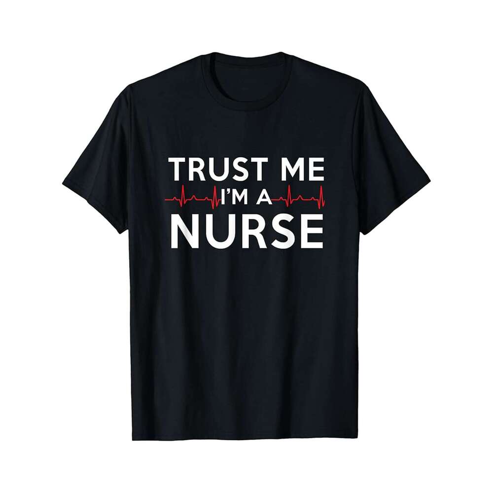 Designer T shirt Trust Me Im A Nurse Funny Medical Nurses Week Gift - 220g T shits