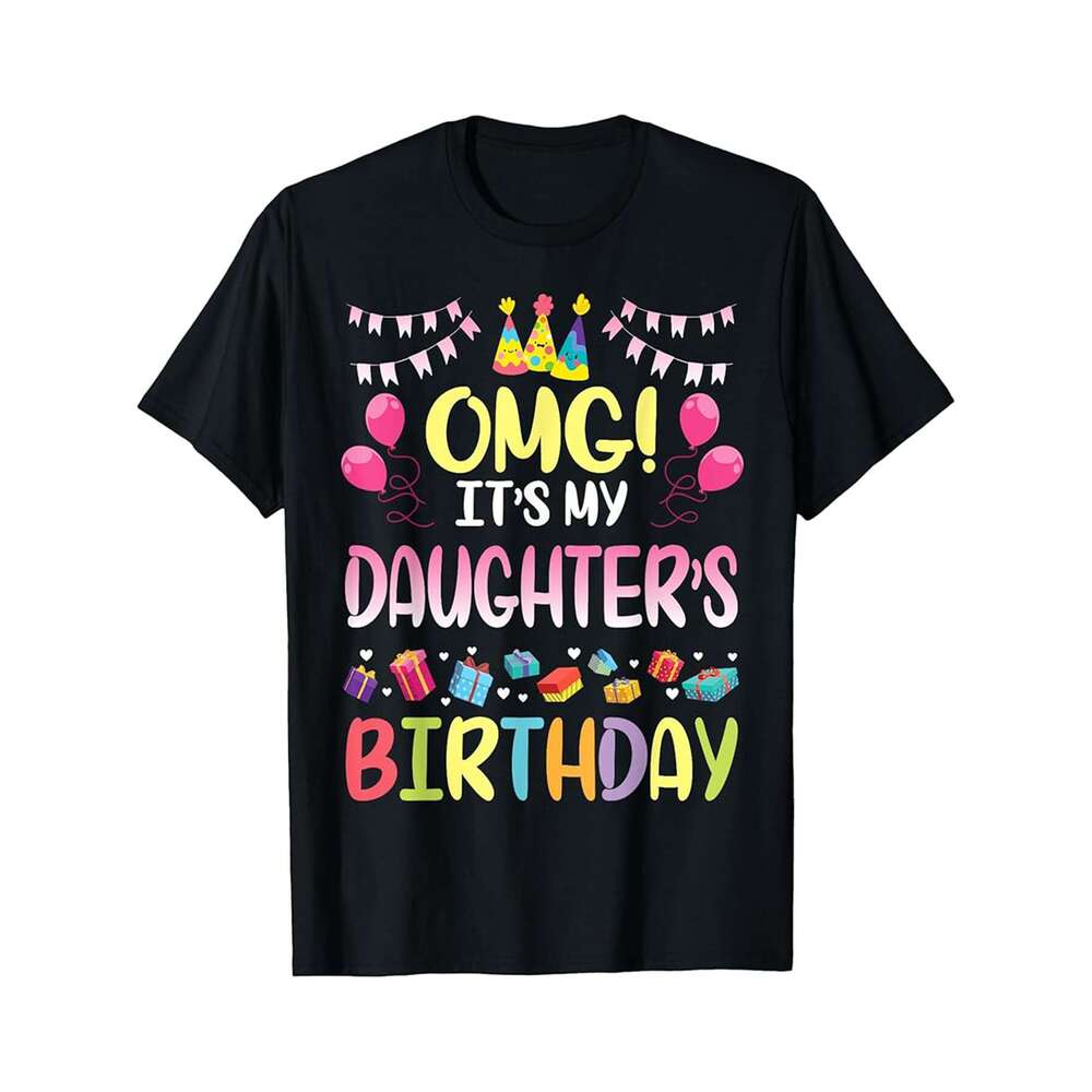 Designer T shirt OMG Its My Daughters Birthday Happy To Me You Daddy Mommy - 220g T shits