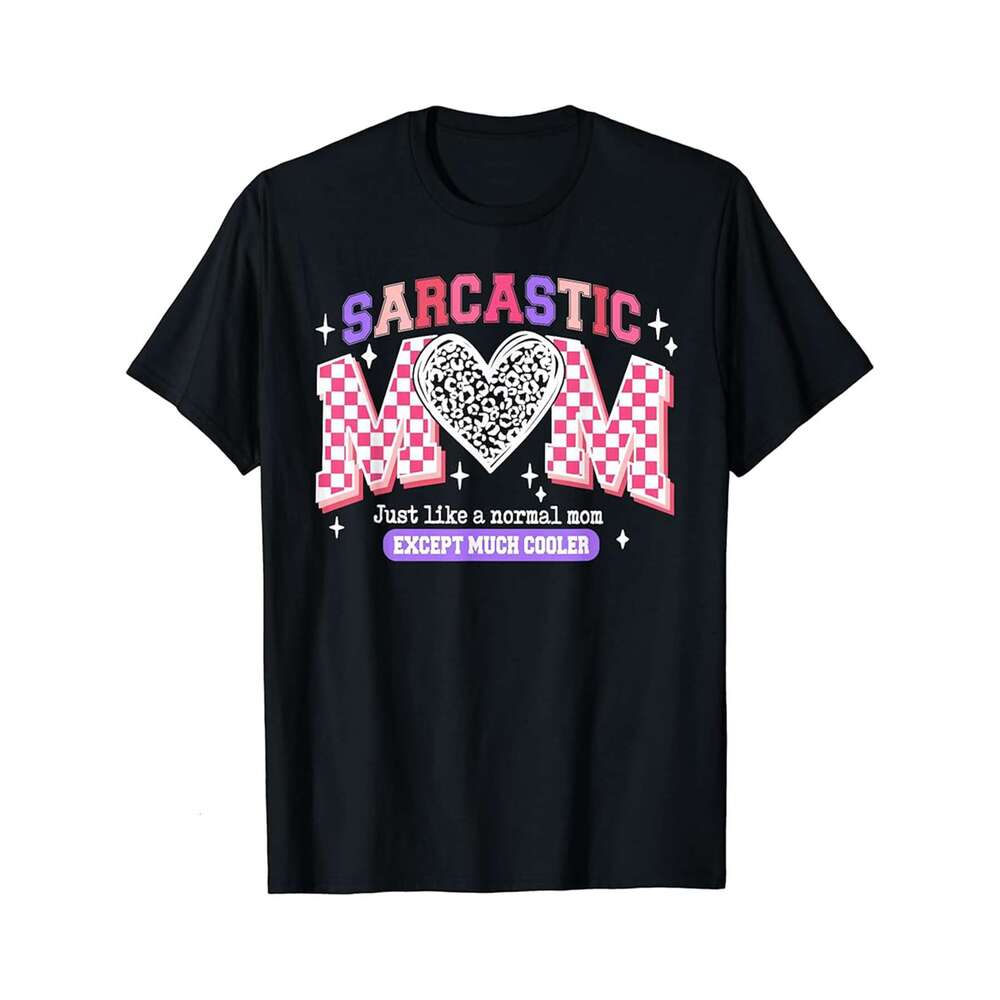 Designer T shirt Sarcastic Mom Just Like A Normal Mother Except Much Cooler - 220g T shits