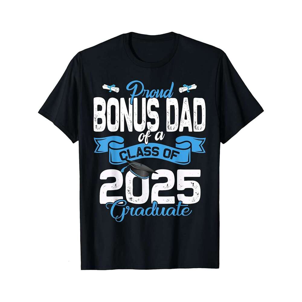Designer T shirt Proud Bonus Dad of a Class of 2025 Graduate Senior 2025 - 220g T shits