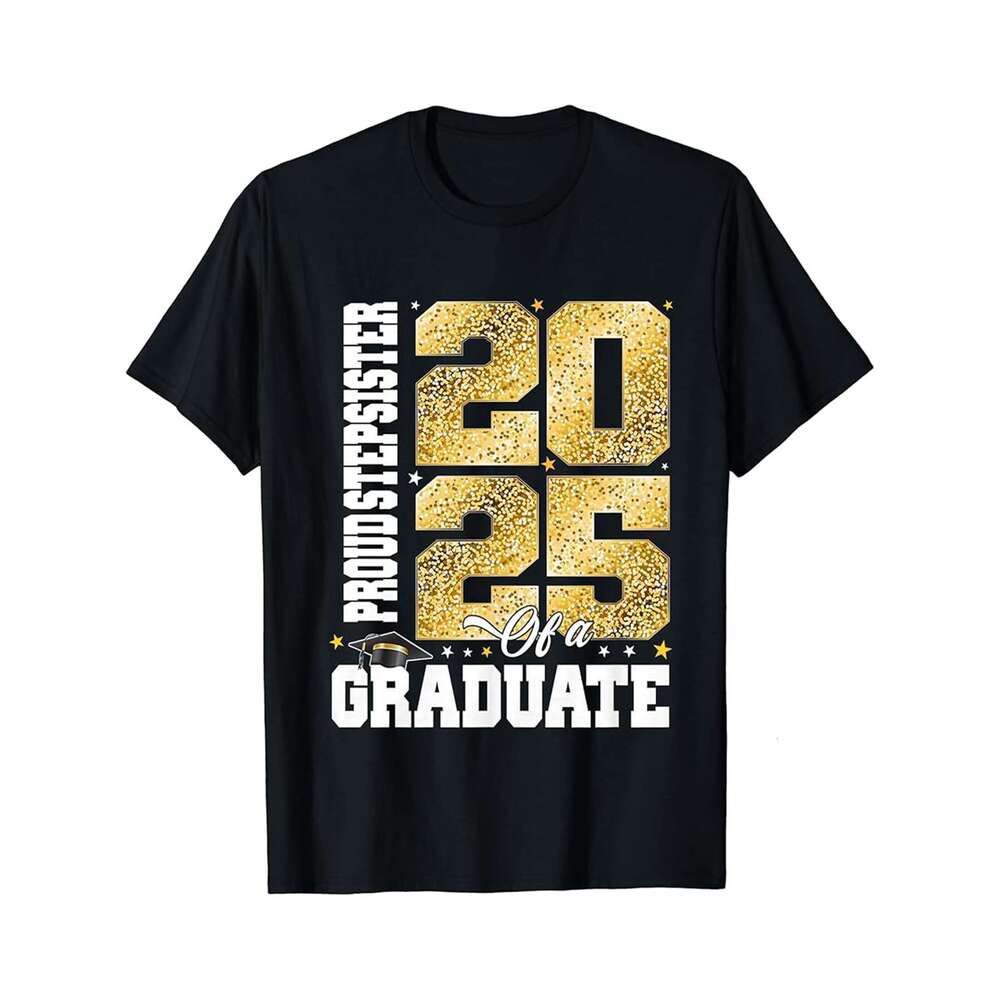 Designer T shirt Proud Stepsister of a Class 2025 Graduate Senior Graduation - 220g T shits