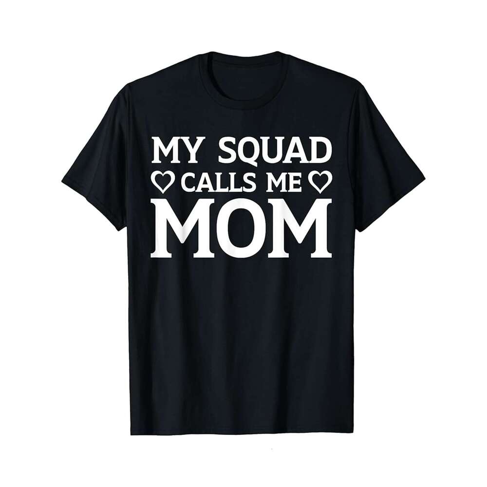 Designer T shirt My Squad Calls Me Mom Funny Mothers Day Gifts For Men - 220g T shits