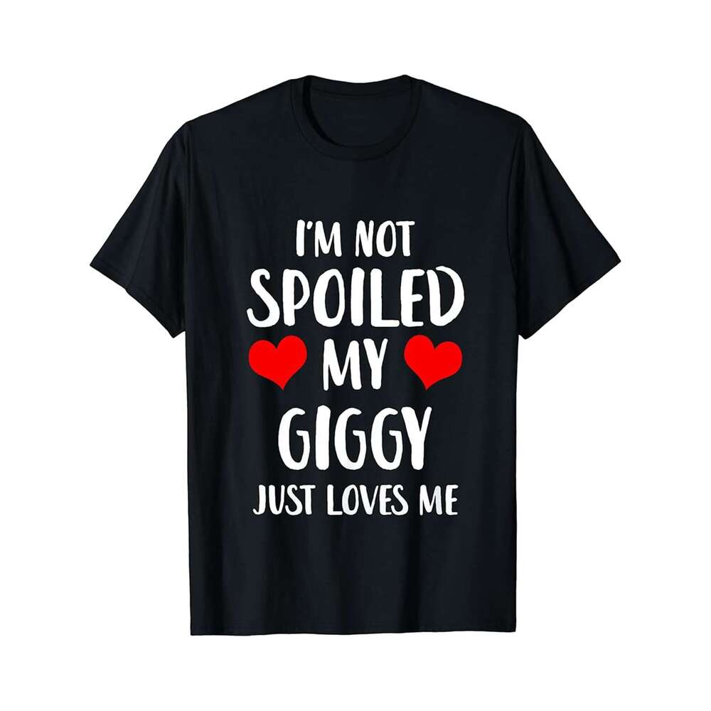 Designer T shirt Funny Gran Im Not Spoiled My Gran Just Loves Me - 220g T shits