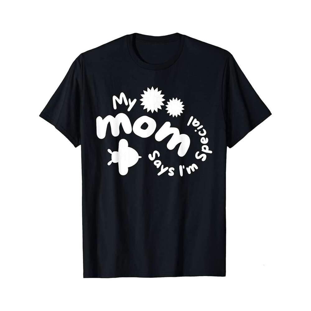 Designer T shirt My Mom Says Im Special Funny Graphic Tees For Men and Men - 220g T shits