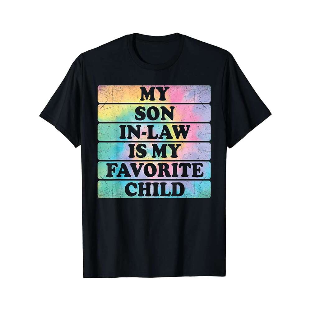 Designer T shirt Tie Dye My Son-In-Law Is My Favorite Child Funny Dad Mom - 220g T shits