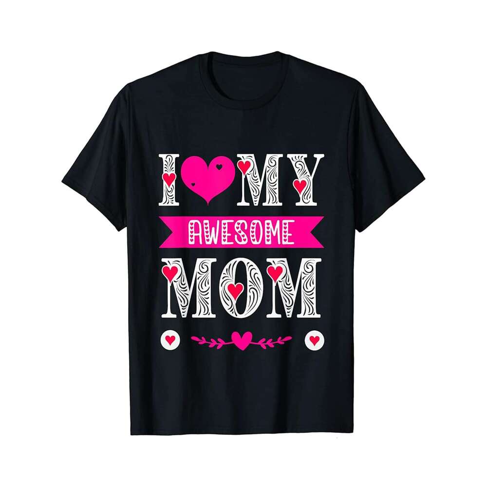 Designer T shirt Funny Mothers Day Gift For Mom Mommy I Love My Awesome Mom - 220g T shits