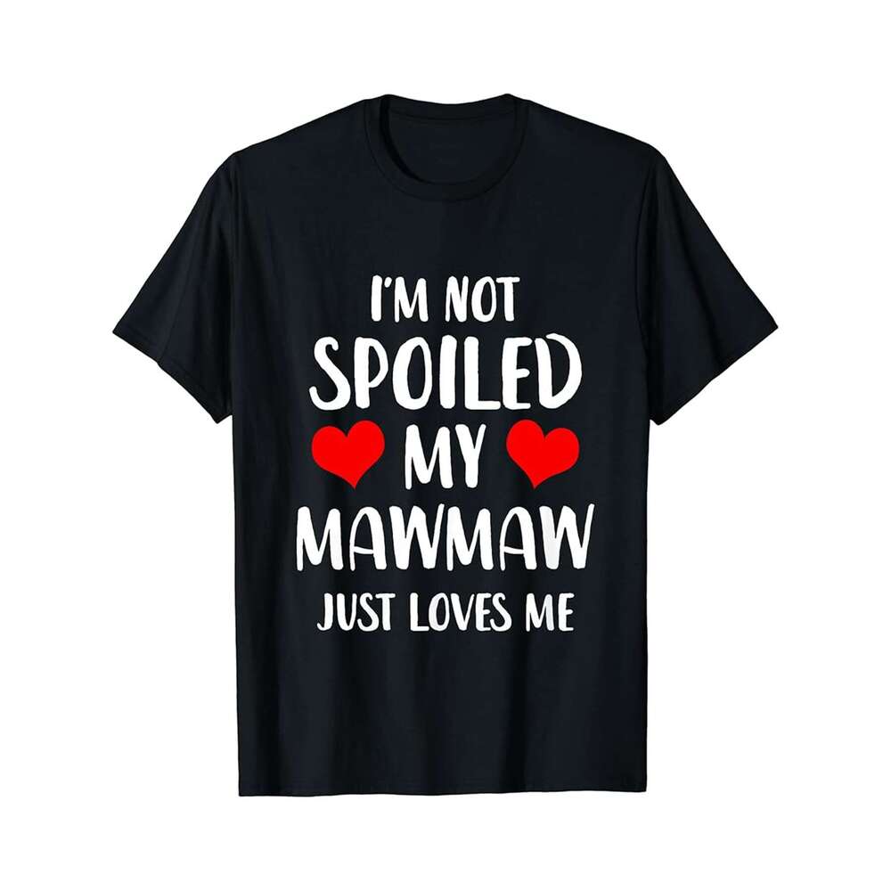 Designer T shirt Funny Mima Im Not Spoiled My Mima Just Loves Me - 220g T shits