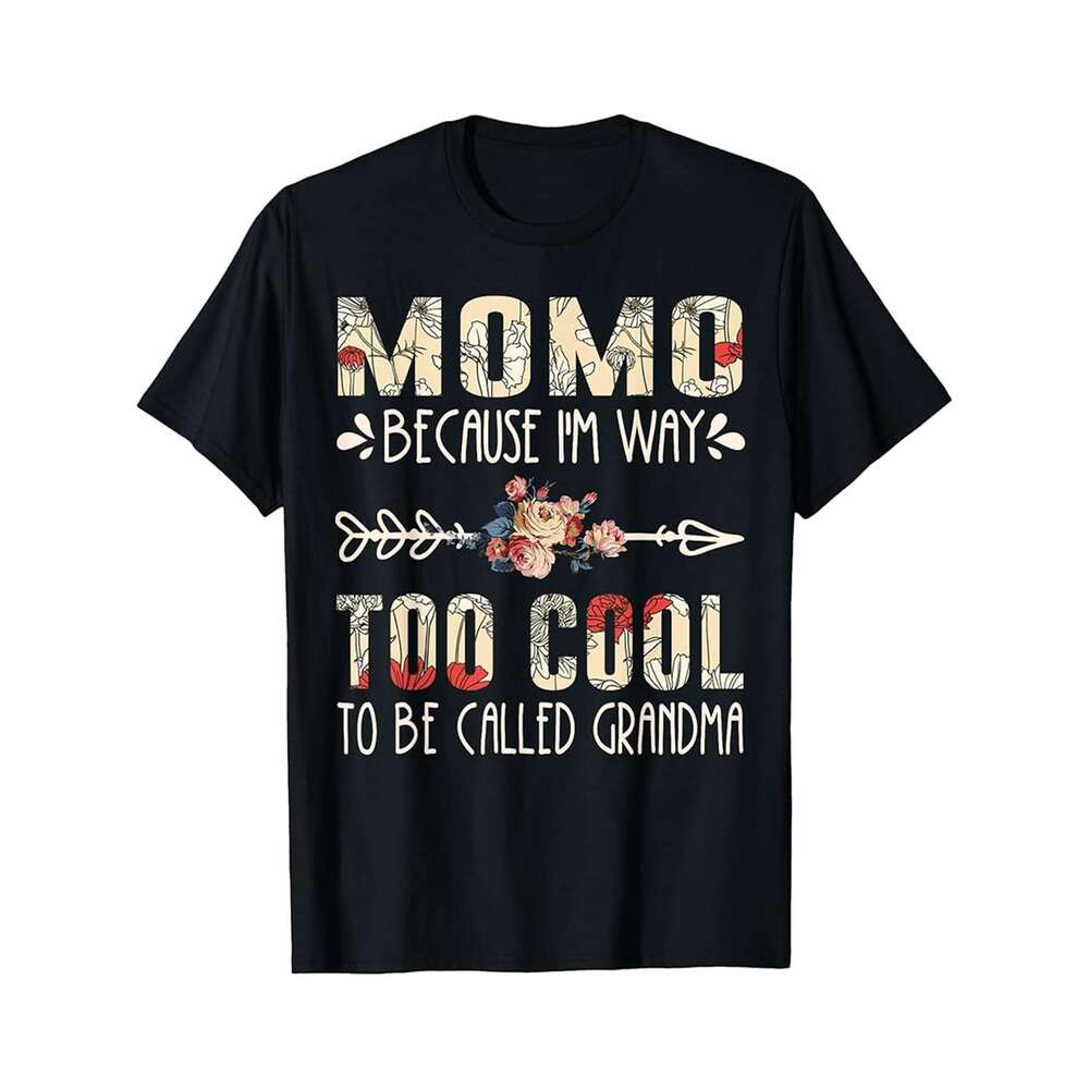 Designer T shirt Momo Because Im Way Too Cool To Be Called Grandma Gifts - 220g T shits