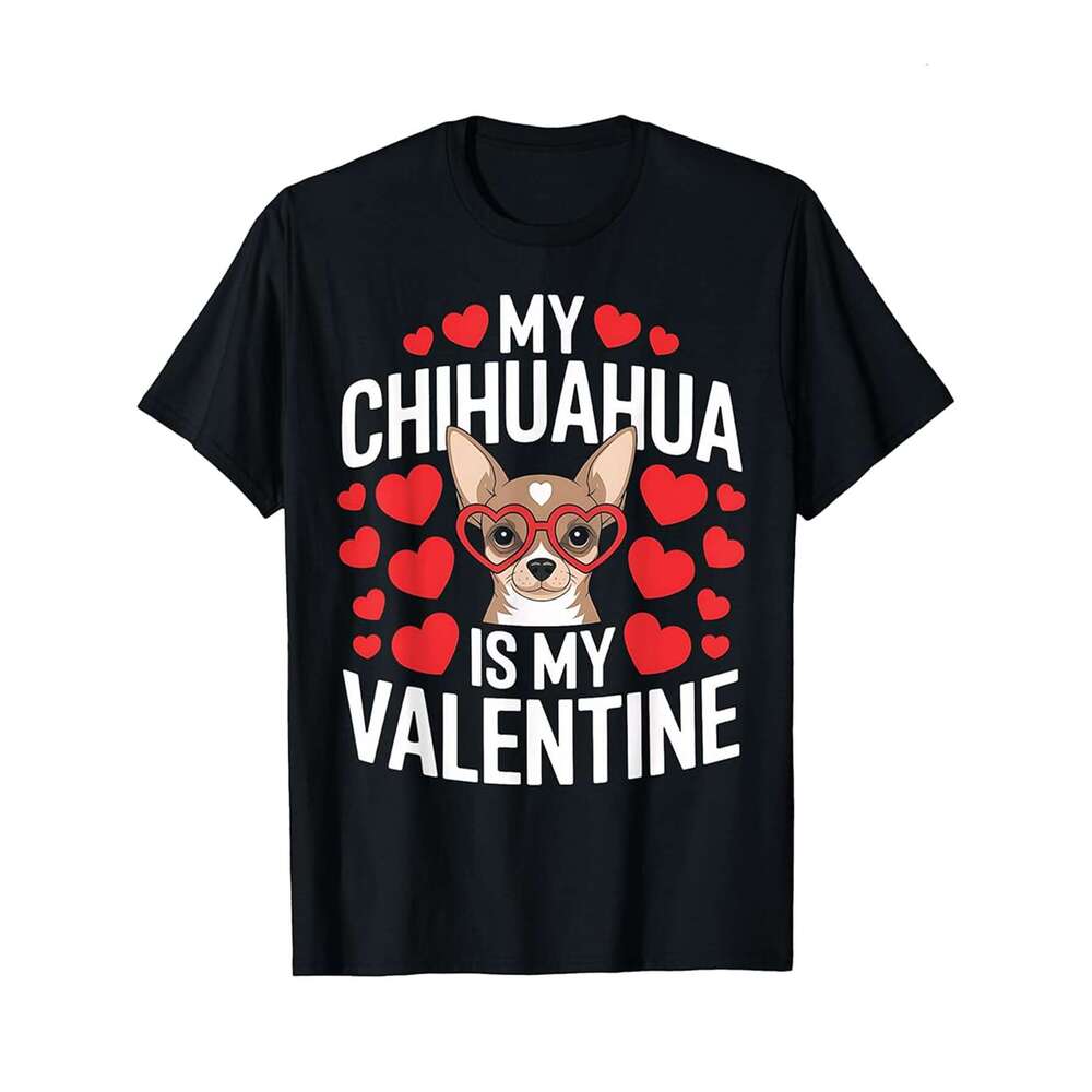 Designer T shirt Chihuahua Is My Valentine Funny Dog Lover Valentines Day - 220g T shits