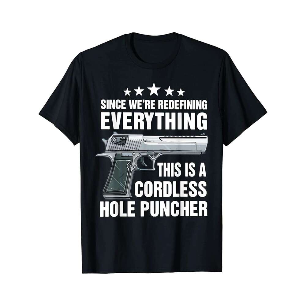 Designer T shirt Since Were Redefining Everything This Is A Cordless Hole - 220g T shits