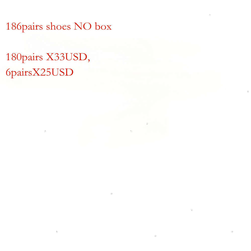 186pairs shoes NO box Contact customer service for any brand 180pairs X33USD,6X25USD