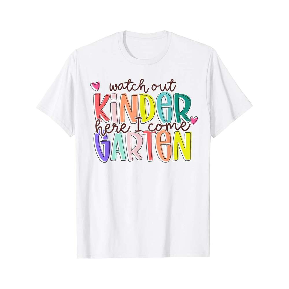 Designer T shirt Watch Out Kindergarten Here I Come Kinder Back To School - 220g T shits
