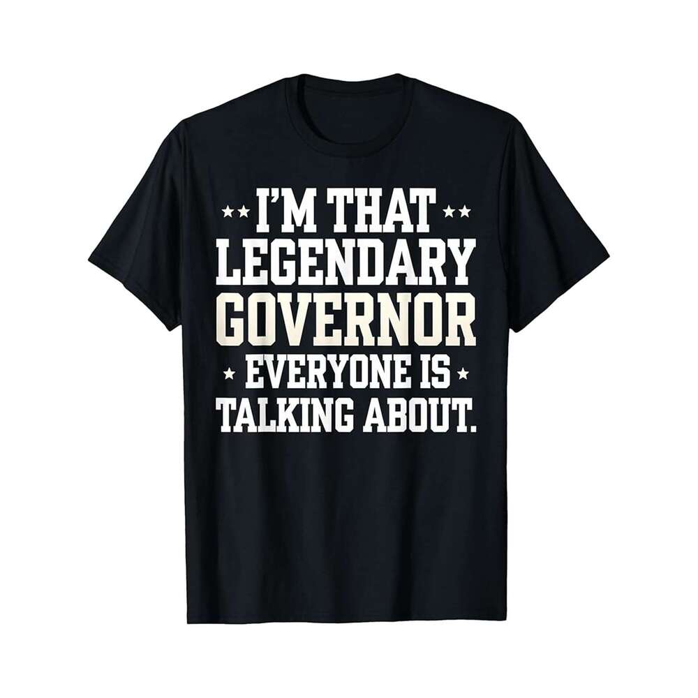 Designer T shirt Men and Men Governor Legendary Leader Everyone Is Talking ,100% cotton, short sleeve , Wrinkle resistant, Casual, comfortable fit - 2