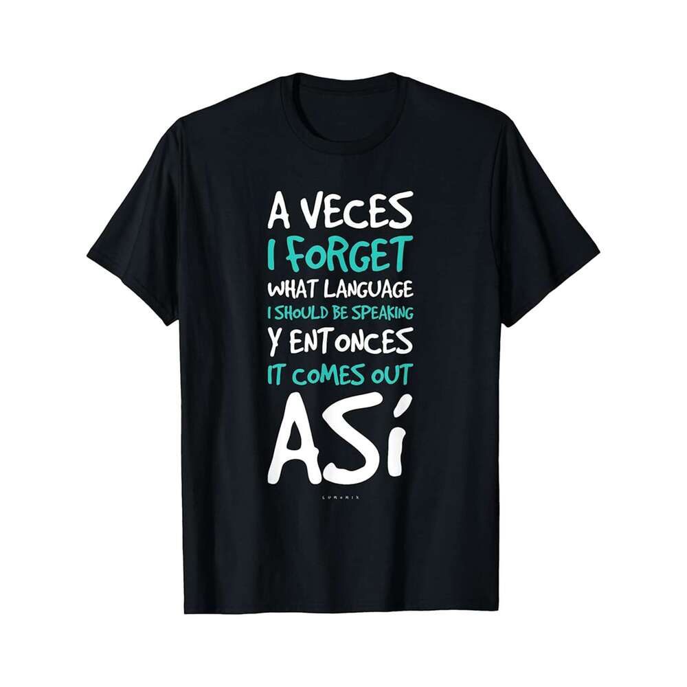 Designer T shirt A Veces I Forget What Language Shirts - Funny Spanish Gift - 220g T shits