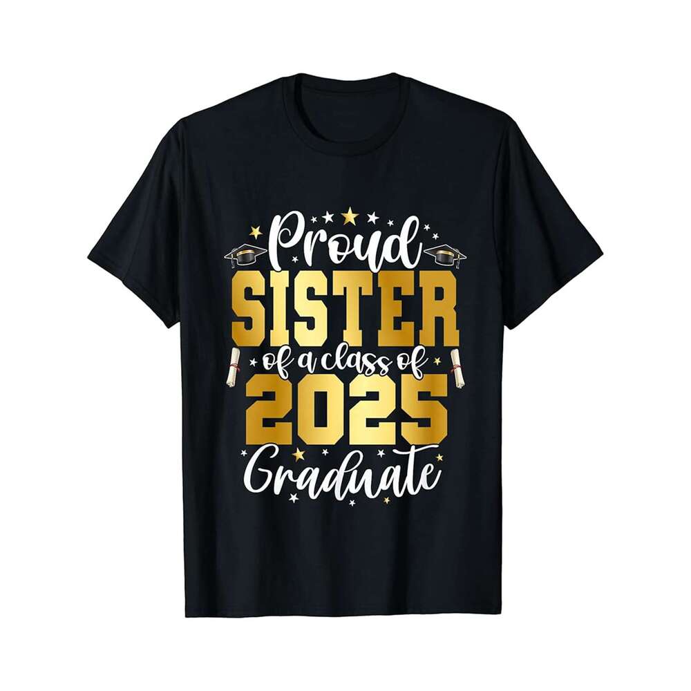 Designer T shirt Sister Senior 2025 Proud Sister Of Graduate - 220g T shits