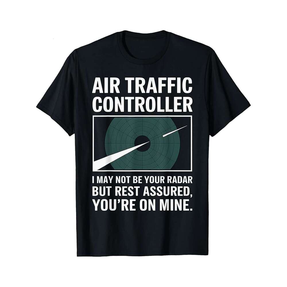 Designer T shirt Air Traffic Controller I May Not On Your Radar Funny Gift - 220g T shits
