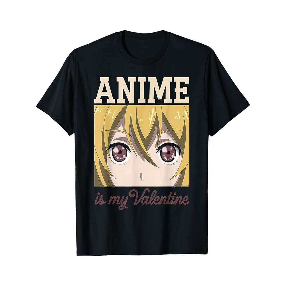 Designer T shirt Anime is My Valentine Kawaii Girl Japanese Lover Manga - 220g T shits