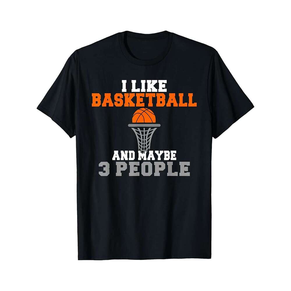 Designer T shirt I like Basketball and maybe 3 People Basketball - 220g T shits